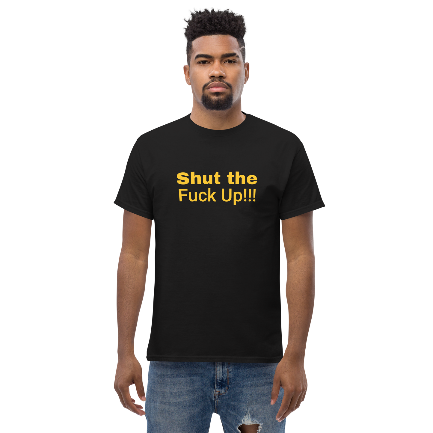 Shut The Fuck Up!!! Tee