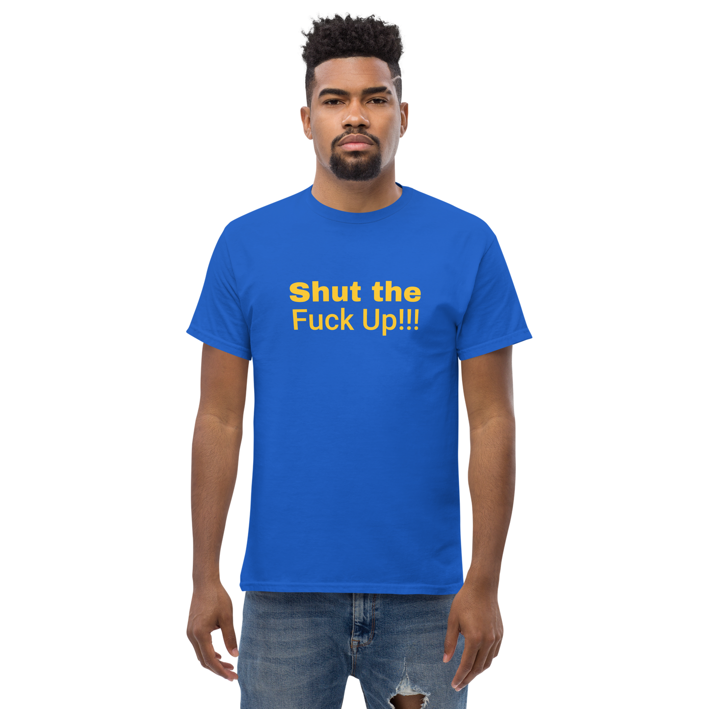 Shut The Fuck Up!!! Tee