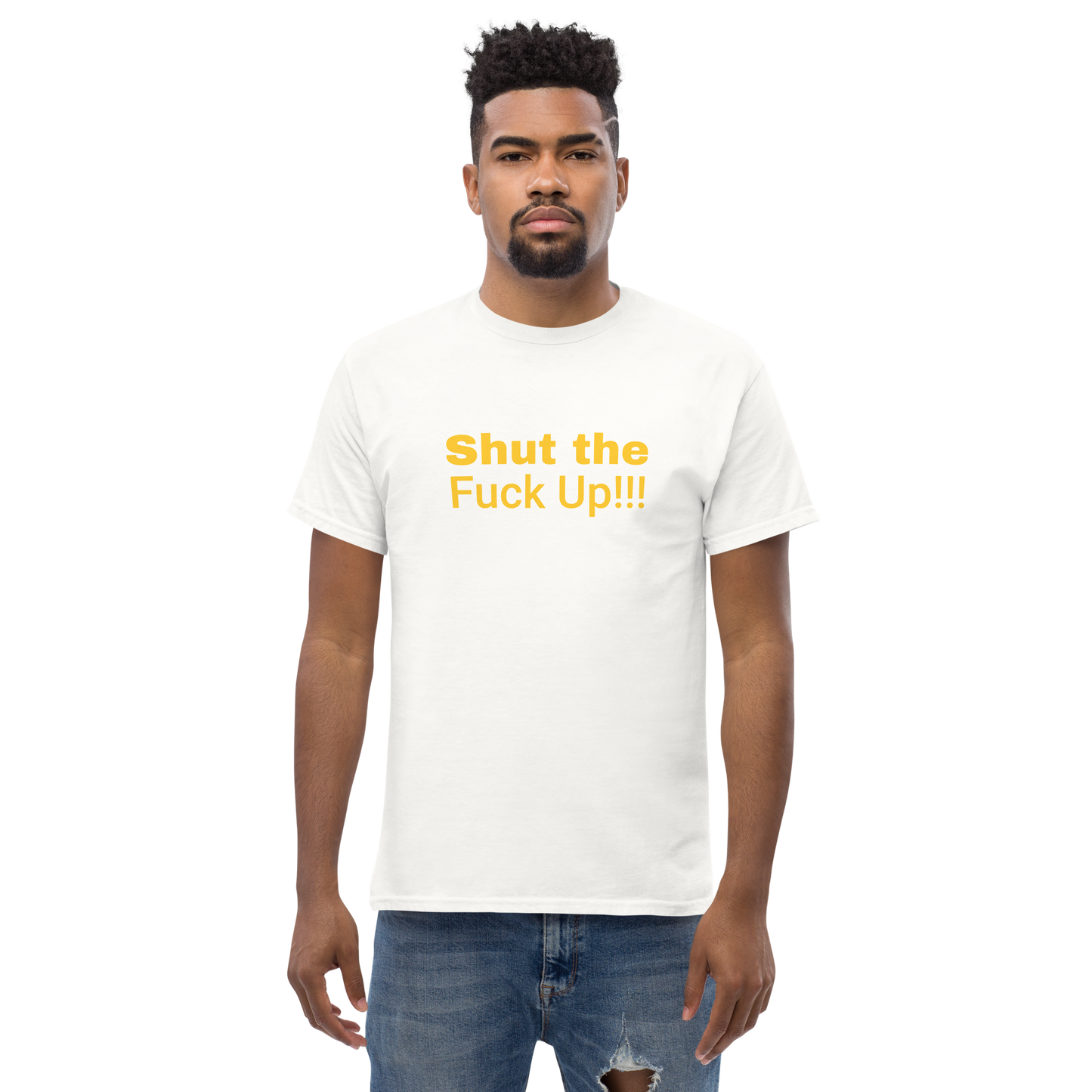 Shut The Fuck Up!!! Tee